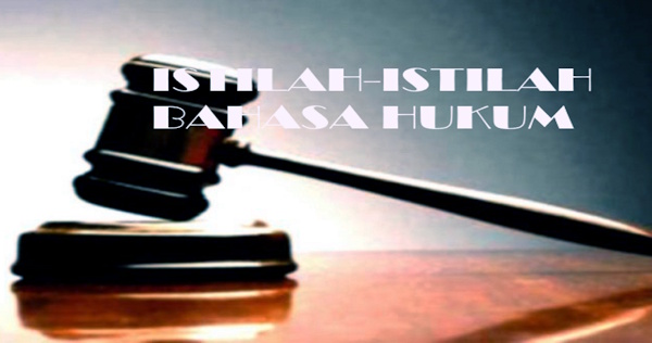 Read more about the article Istilah Hukum Yang Wajib Kamu Ketahui